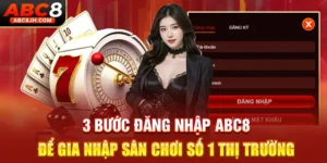 3 Bước Đăng Nhập ABC8 Để Gia Nhập Sân Chơi Số 1 Thị Trường