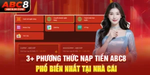 3+ Phương Thức Nạp Tiền ABC8 Phổ Biến Nhất Tại Nhà Cái