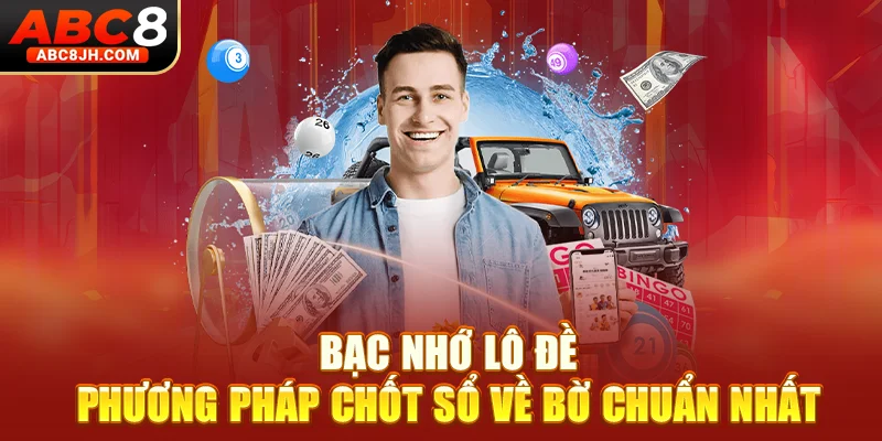 Bạc Nhớ Lô Đề - Phương Pháp Chốt Sổ Về Bờ Chuẩn Nhất