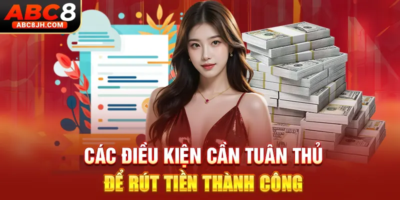 Các điều kiện cần tuân thủ để rút tiền thành công