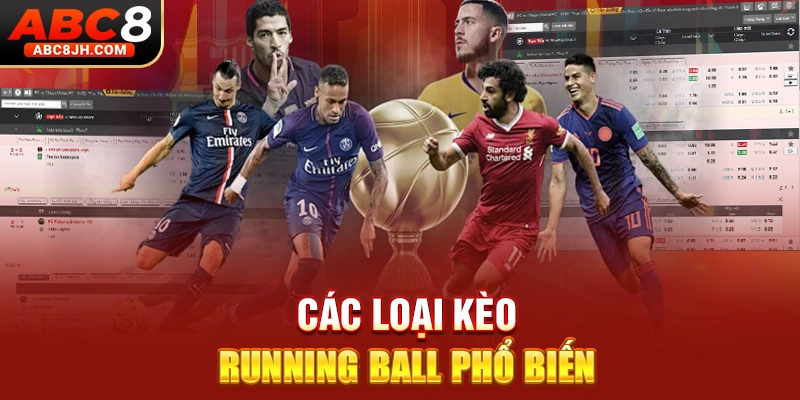 Các loại kèo Running Ball phổ biến