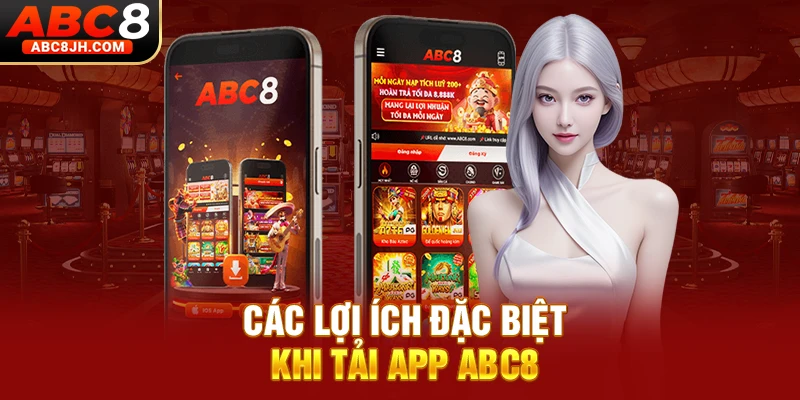 Các lợi ích đặc biệt khi tải app ABC8