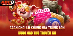 Cách Chơi Lô Khung Hay Trúng Lớn Được Cao Thủ Truyền Tai