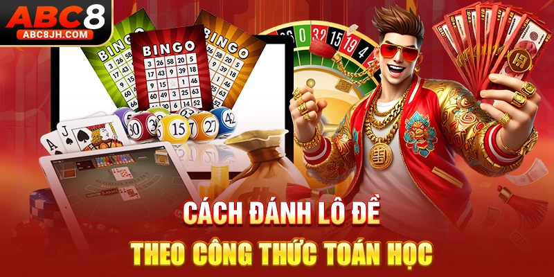 Cách đánh lô đề theo công thức toán học