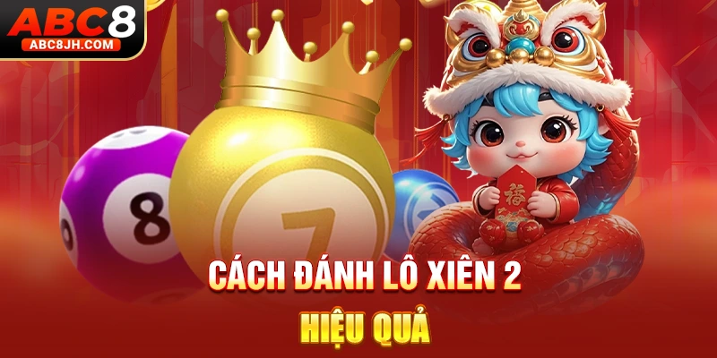 Cách đánh lô xiên 2 hiệu quả