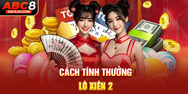 Cách tính thưởng lô xiên 2