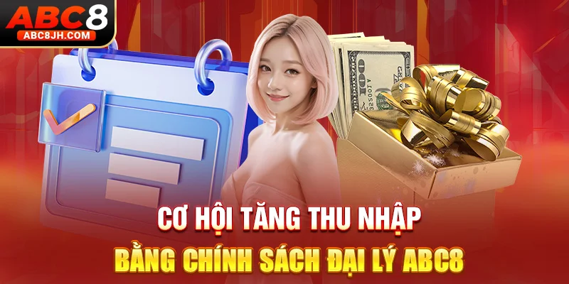 Cơ hội tăng thu nhập bằng chính sách đại lý ABC8