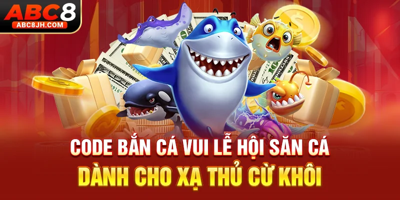 Code Bắn Cá Vui Lễ Hội Săn Cá Dành Cho Xạ Thủ Cừ Khôi