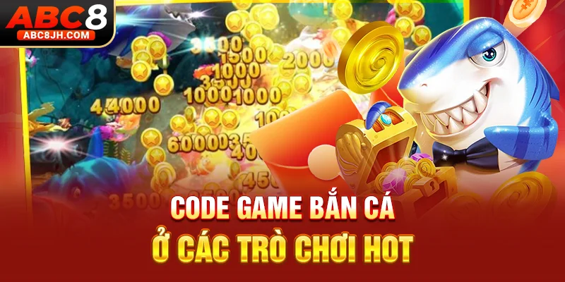 Code game bắn cá ở các trò chơi hot