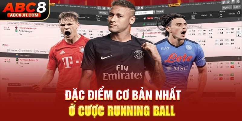 Đặc điểm cơ bản nhất ở cược Running Ball 