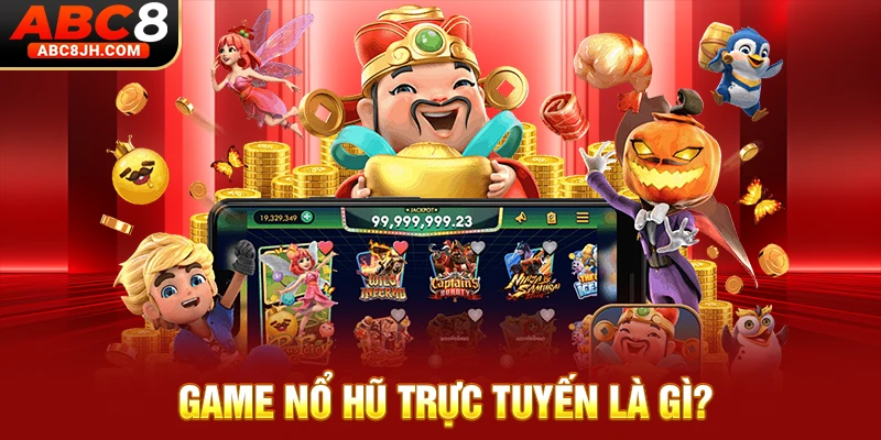 Game nổ hũ trực tuyến là gì?