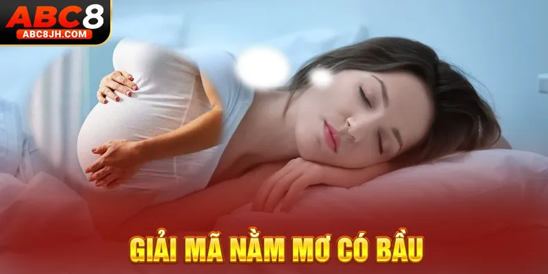 Giải mã nằm mơ có bầu