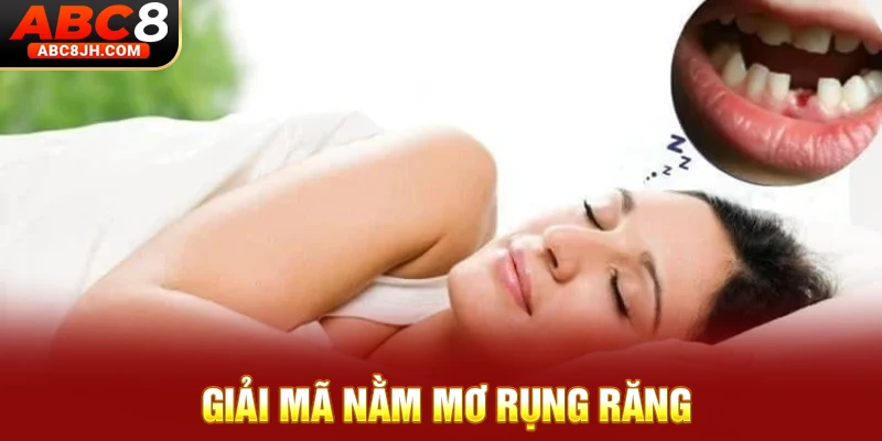 Giải mã nằm mơ rụng răng