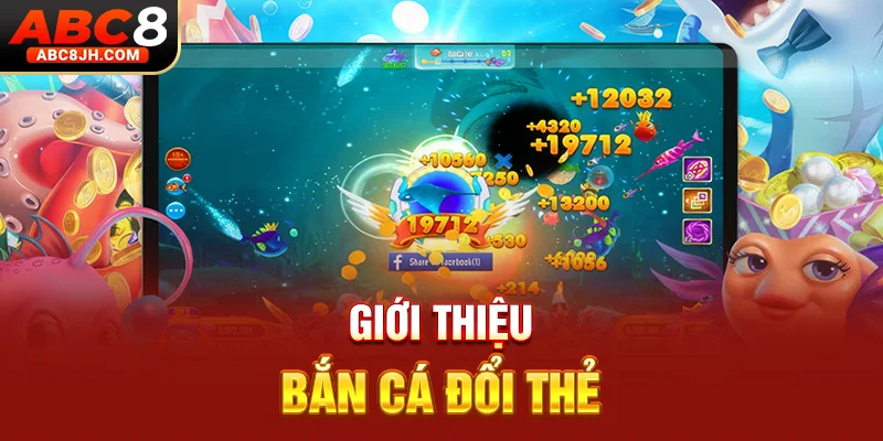 Giới thiệu bắn cá đổi thẻ