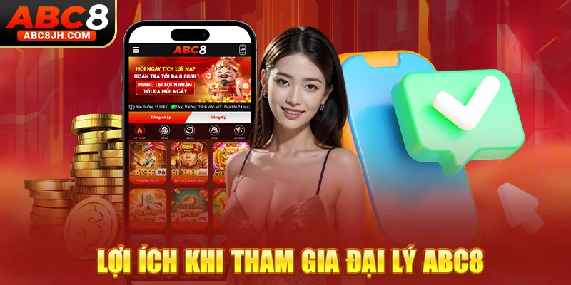 Lợi ích khi tham gia đại lý ABC8