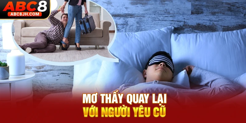 Mơ thấy quay lại với người yêu cũ