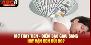 Mơ Thấy Tiền - Điềm Báo Giàu Sang Hay Vận Đen Rủi Ro?