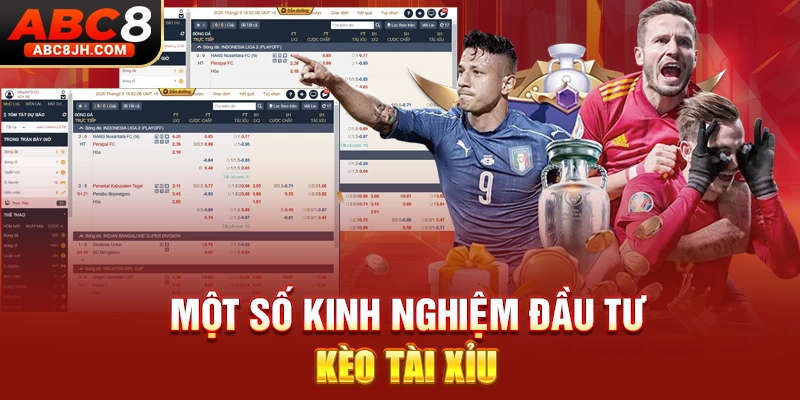 Một số kinh nghiệm đầu tư kèo tài xỉu