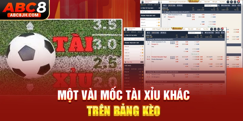 Một vài mốc Tài Xỉu khác trên bảng kèo