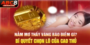 Nằm Mơ Thấy Vàng Báo Điềm Gì? Bí Quyết Chọn Lô Của Cao Thủ