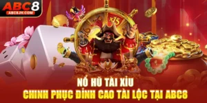 Nổ Hũ Tài Xỉu - Chinh Phục Đỉnh Cao Tài Lộc Tại ABC8