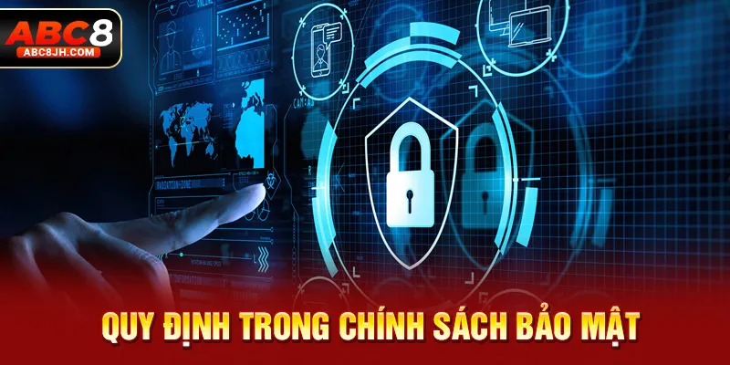 Quy định trong chính sách bảo mật