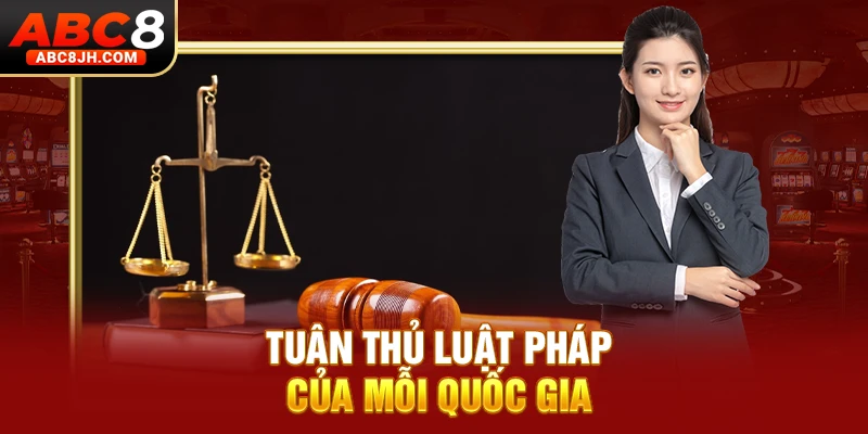 Tuân thủ luật pháp của mỗi quốc gia